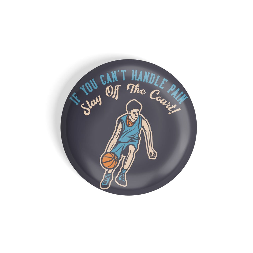 dhcrafts Round Fridge Magnet Sports Multicolour If You Can't Handle The Pain Stay Out Of Court Basketball Glossy Finish Design Pack of 1 (75 mm)